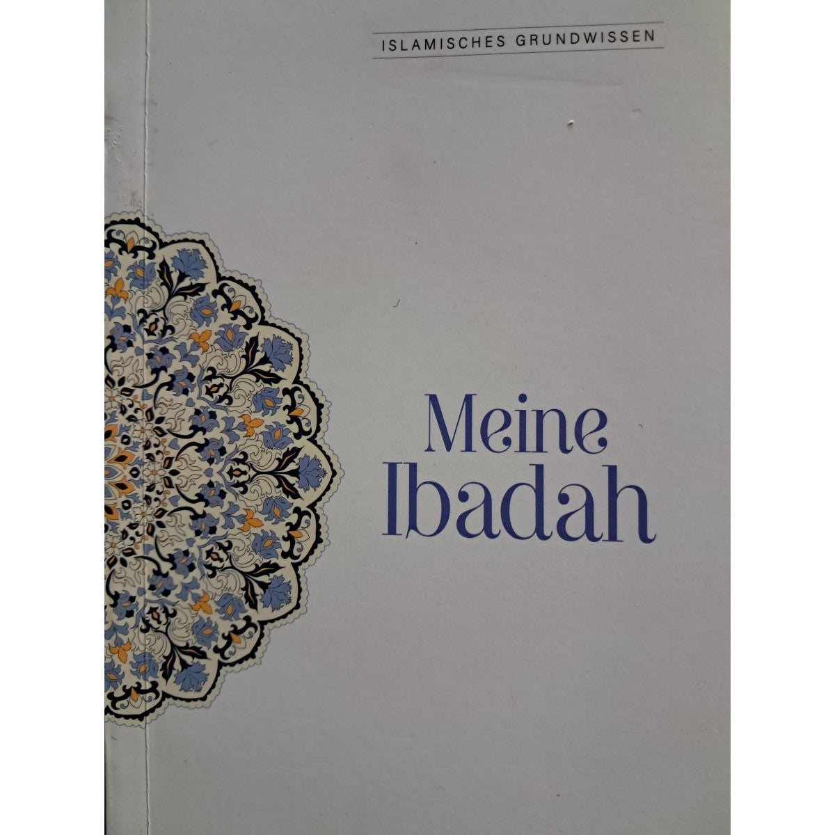 Islamisches Grundwissen Meine Ibadah -